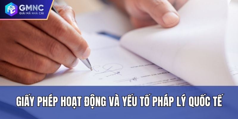 Giấy phép hoạt động và yếu tố pháp lý quốc tế