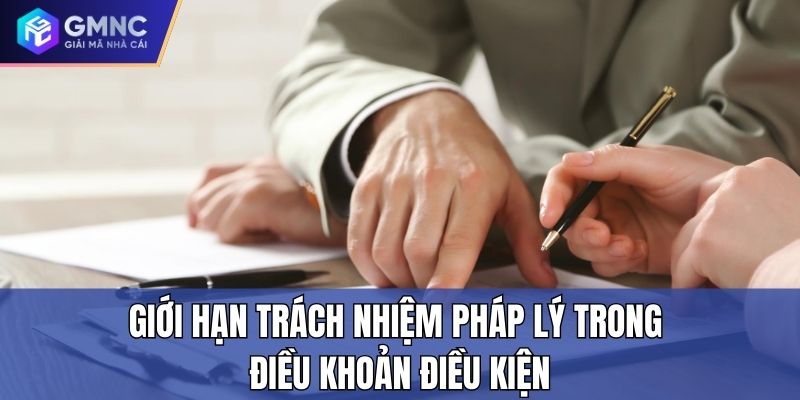 Giới hạn trách nhiệm pháp lý trong điều khoản điều kiện