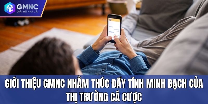 Giới thiệu GMNC nhằm thúc đẩy tính minh bạch của thị trường cá cược