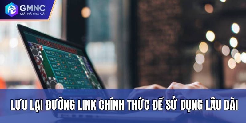 Lưu lại đường link chính thức để sử dụng lâu dài Lưu lại đường link chính thức để sử dụng lâu dài