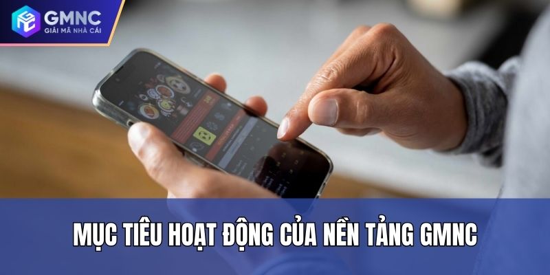 Mục tiêu hoạt động của nền tảng GMNC