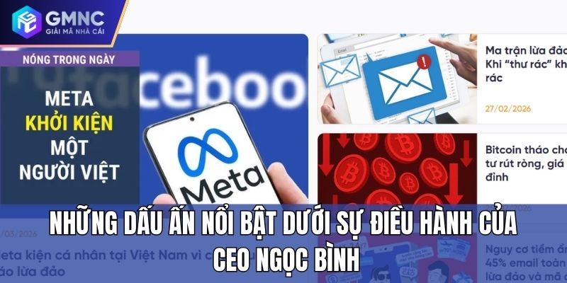 Những dấu ấn nổi bật dưới sự điều hành của CEO Ngọc Bình