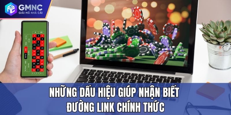 Những dấu hiệu giúp nhận biết đường link chính thức Những dấu hiệu giúp nhận biết đường link chính thức