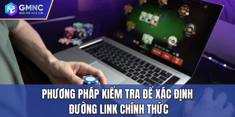 Phương pháp kiểm tra để xác định đường link chính thức Phương pháp kiểm tra để xác định đường link chính thức