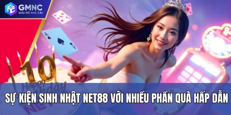 Sự kiện sinh nhật Net88 với nhiều phần quà hấp dẫn Sự kiện sinh nhật Net88 với nhiều phần quà hấp dẫn
