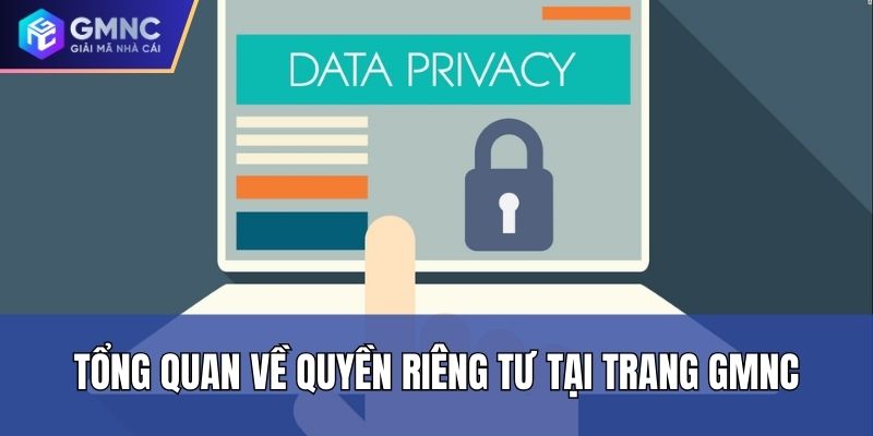 Tổng quan về quyền riêng tư tại trang GMNC Tổng quan về quyền riêng tư tại trang GMNC